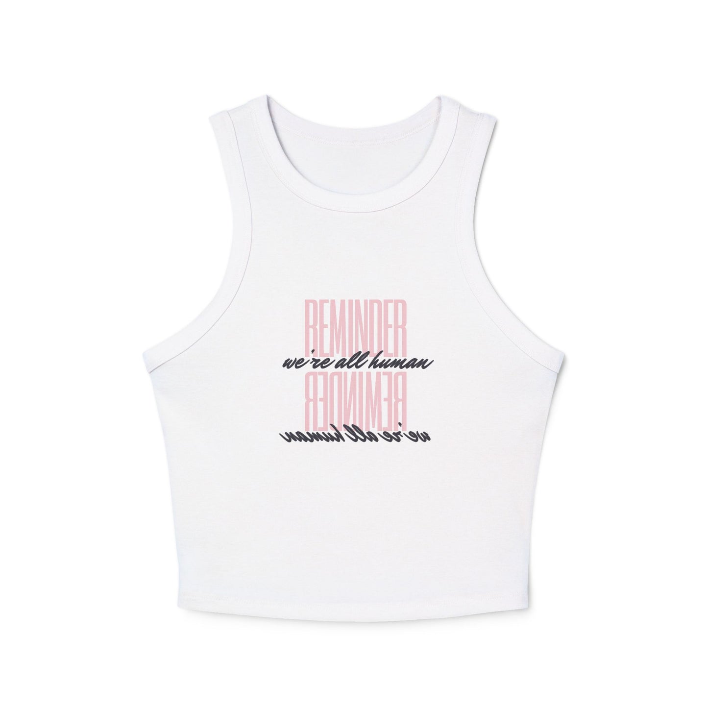 REMINDER: We're All Human Racer Tank Top