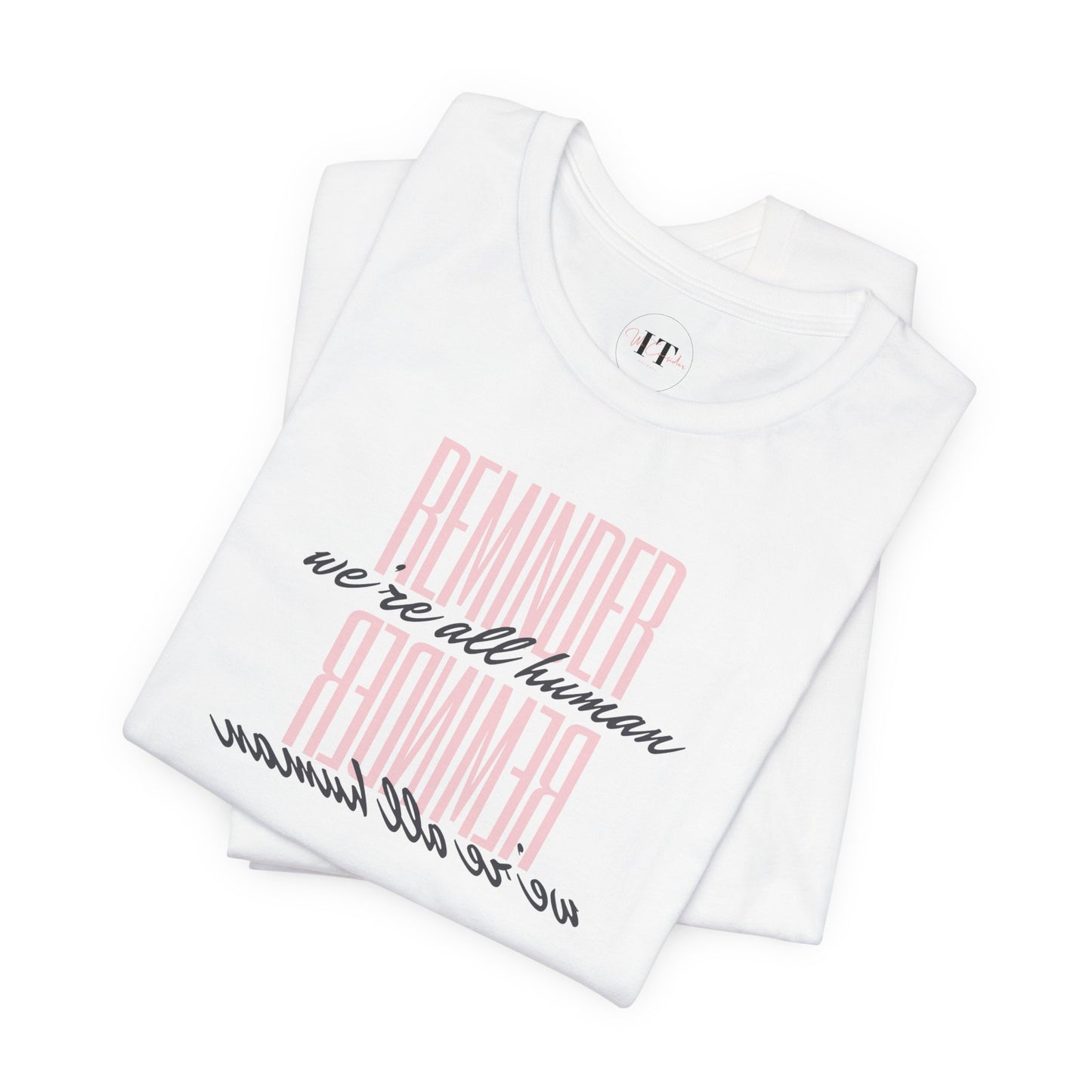 REMINDER: We're All Human T-Shirt