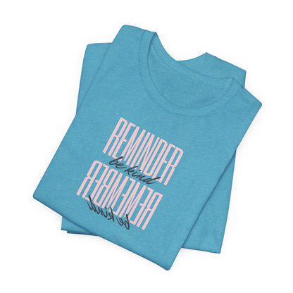 REMINDER: Be Kind T-Shirt