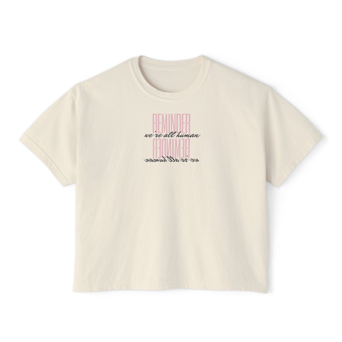 REMINDER: We're All Human Box Tee