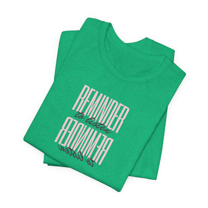 REMINDER: To Listen T-Shirt