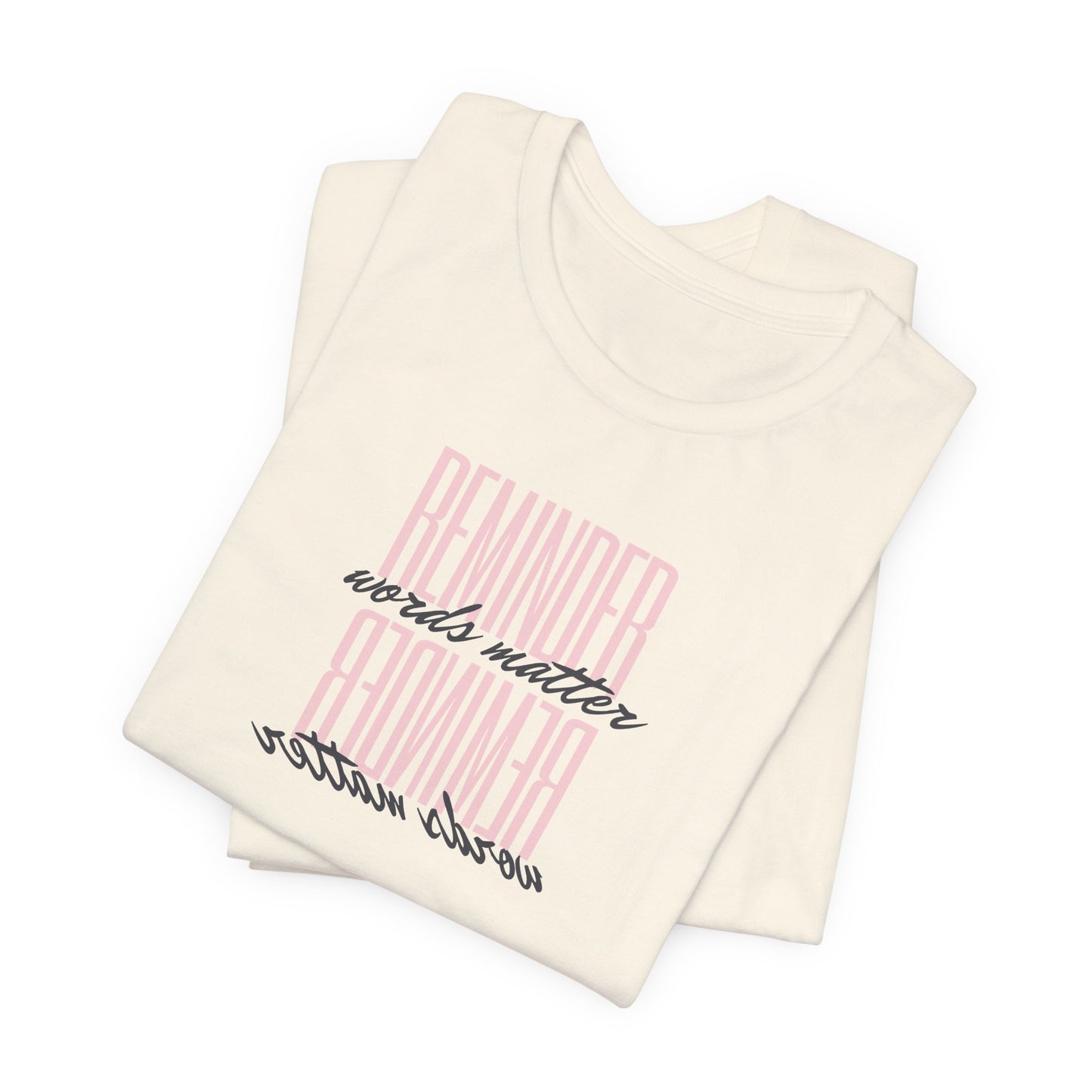 REMINDER: Words Matter T-Shirt