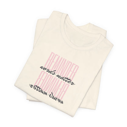 REMINDER: Words Matter T-Shirt