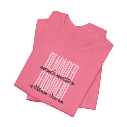 REMINDER: Words Matter T-Shirt