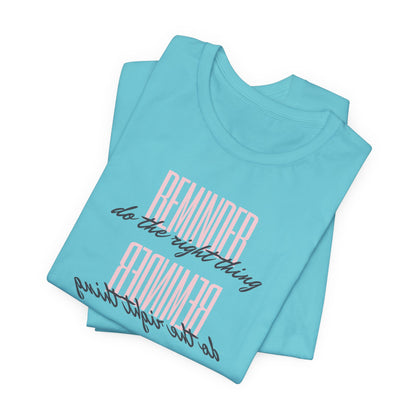 REMINDER: Do the Right Thing T-Shirt