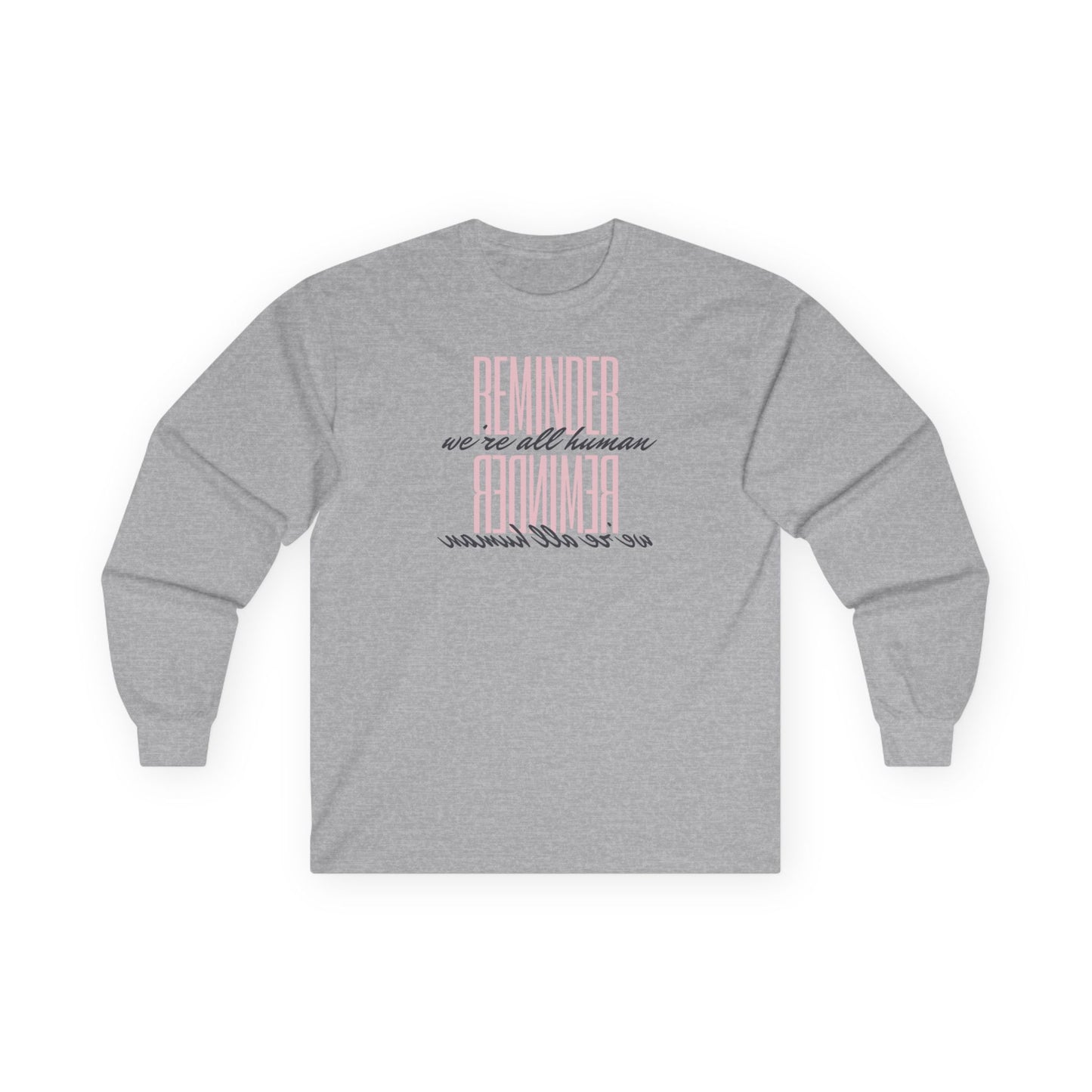 Reminder We’re All Human Long Sleeve Tee