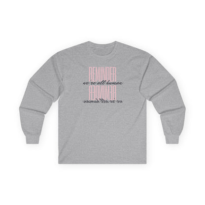 Reminder We’re All Human Long Sleeve Tee