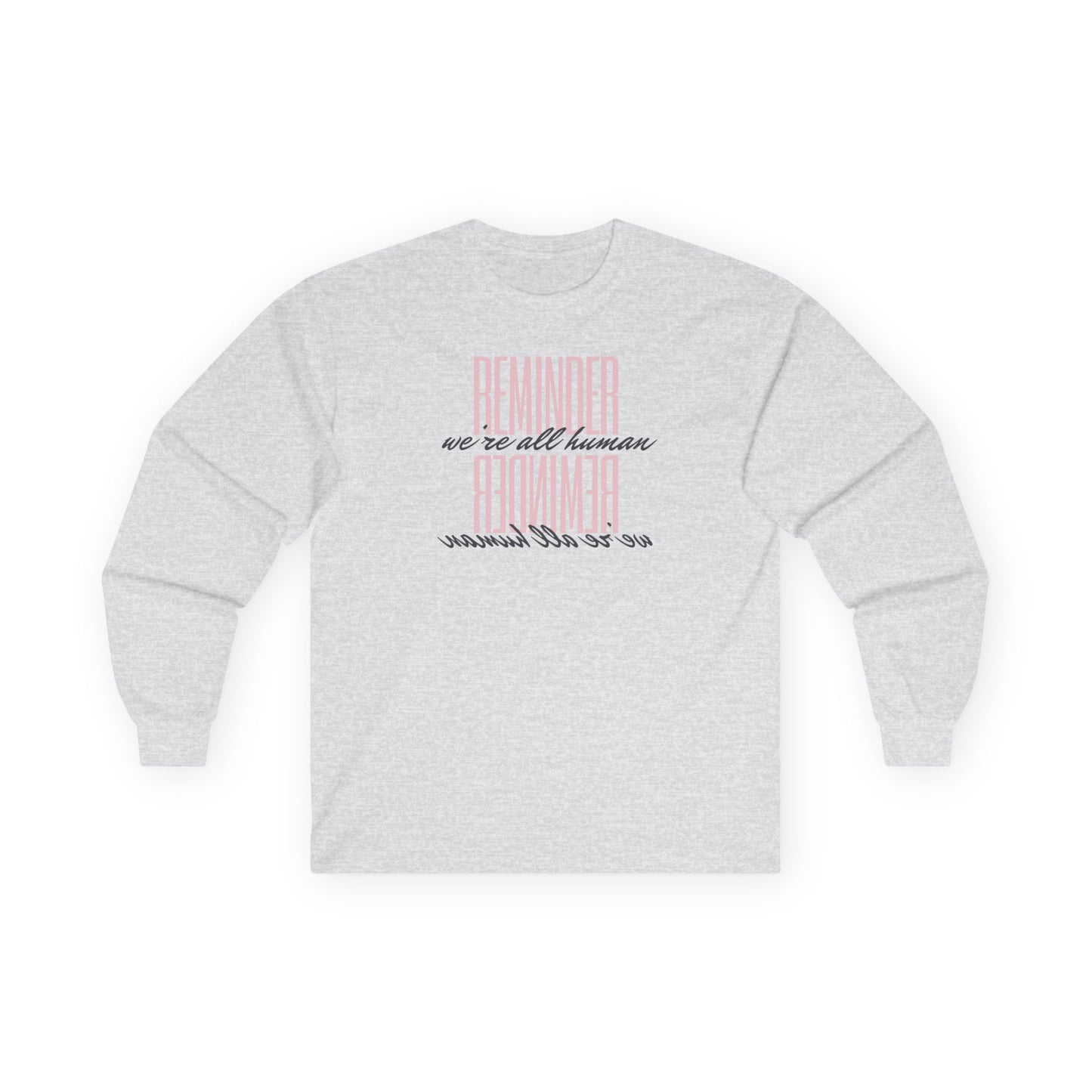 Reminder We’re All Human Long Sleeve Tee