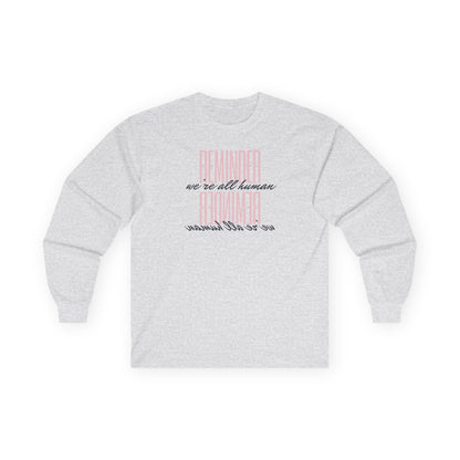 Reminder We’re All Human Long Sleeve Tee