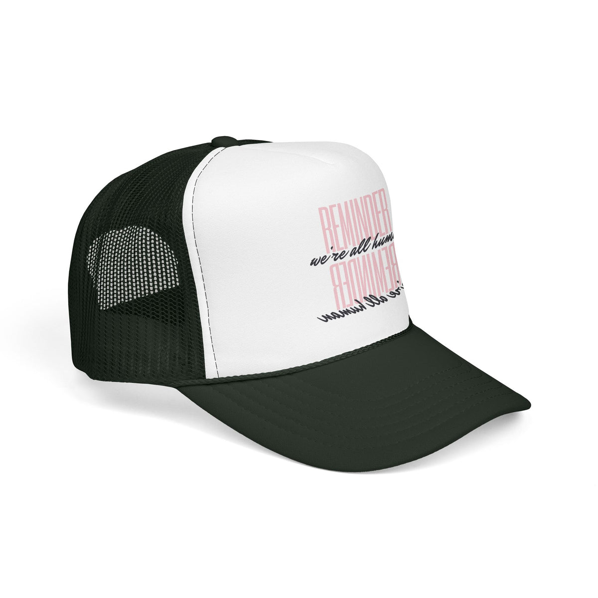 REMINDER:  We’re All Human - Foam Trucker Hat