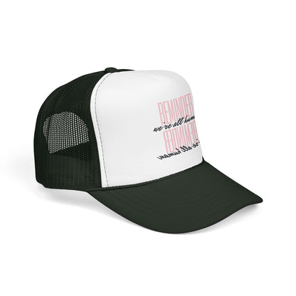 REMINDER:  We’re All Human - Foam Trucker Hat