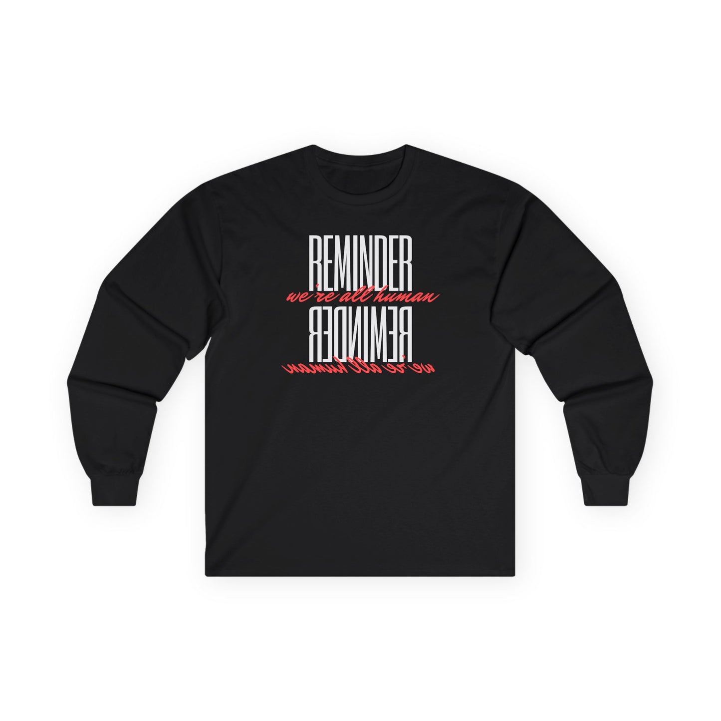 Reminder:  We’re All Human Long Sleeve Tee