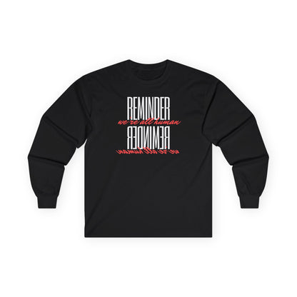 Reminder:  We’re All Human Long Sleeve Tee