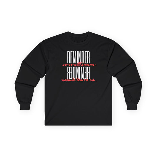 Reminder:  We’re All Human Long Sleeve Tee