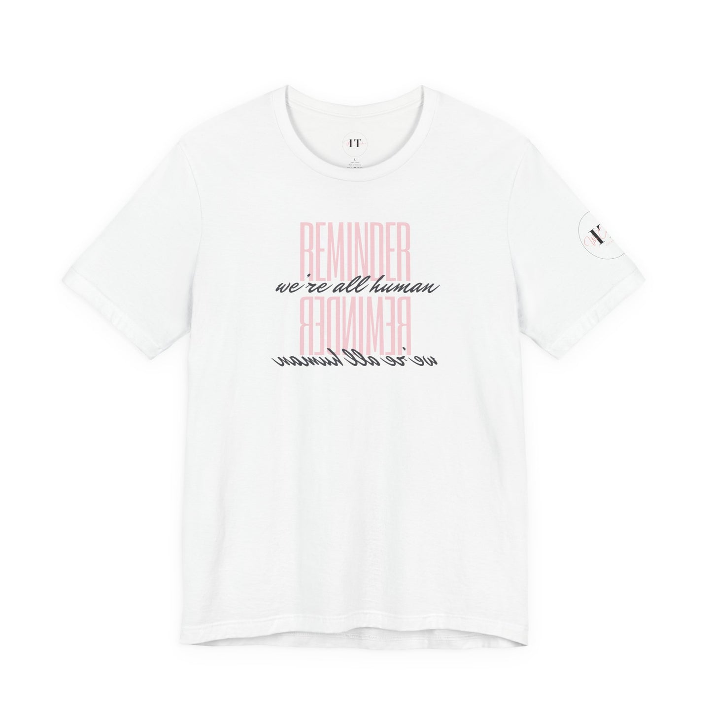 Reminder We’re All Human T‑Shirt — Casual Inspirational Tee