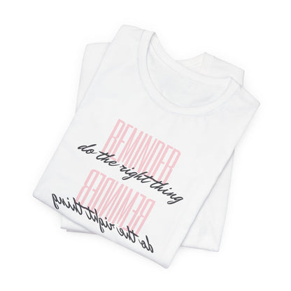 REMINDER: Do the Right Thing T-Shirt