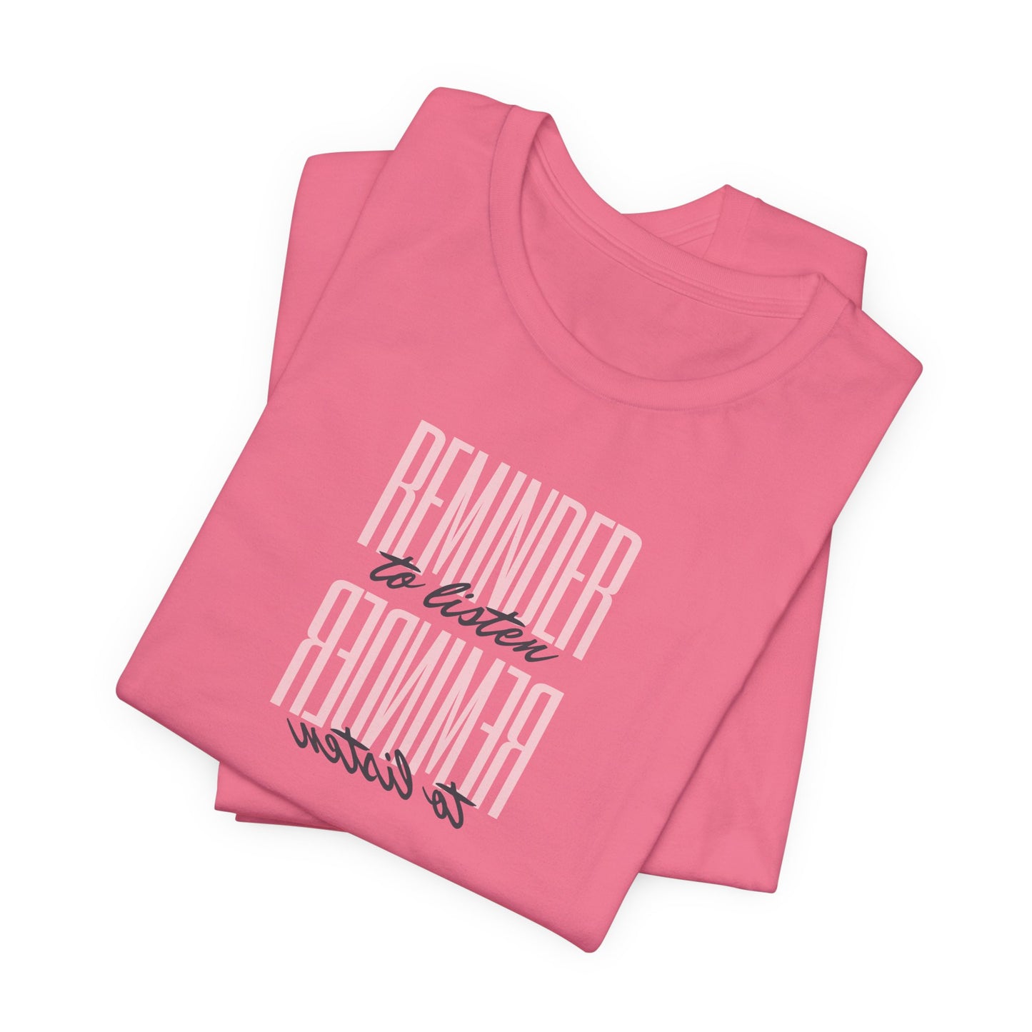 REMINDER: To Listen T-Shirt