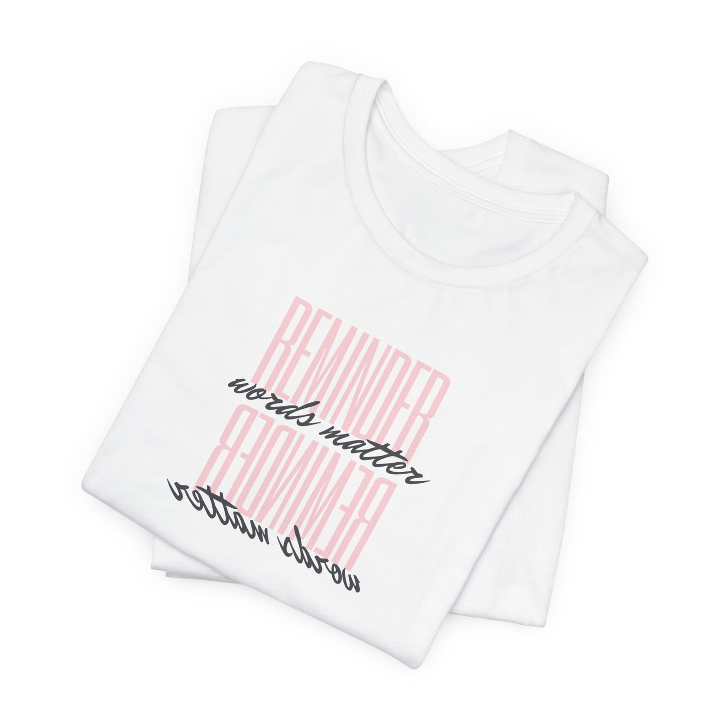 REMINDER: Words Matter T-Shirt