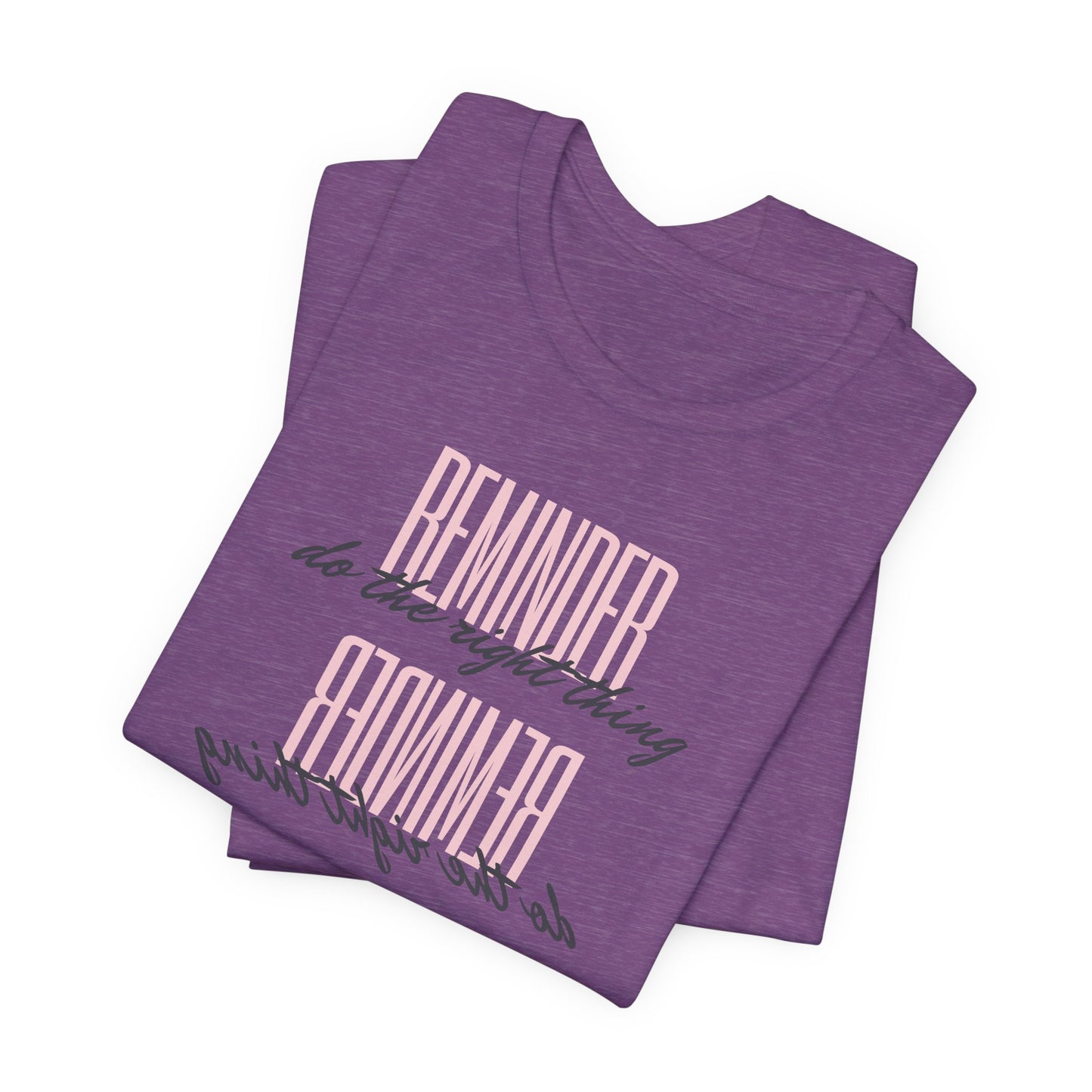 REMINDER: Do the Right Thing T-Shirt