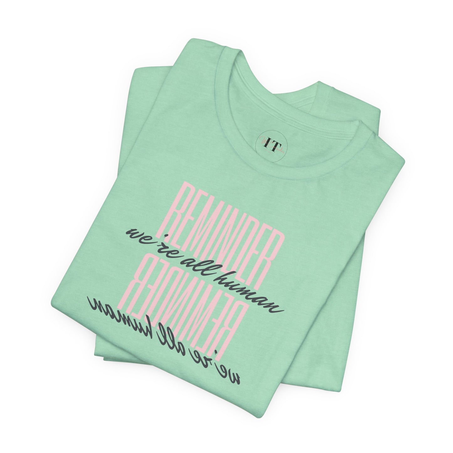REMINDER: We're All Human T-Shirt