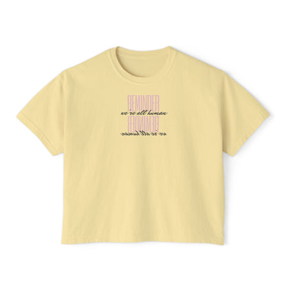 REMINDER: We're All Human Box Tee