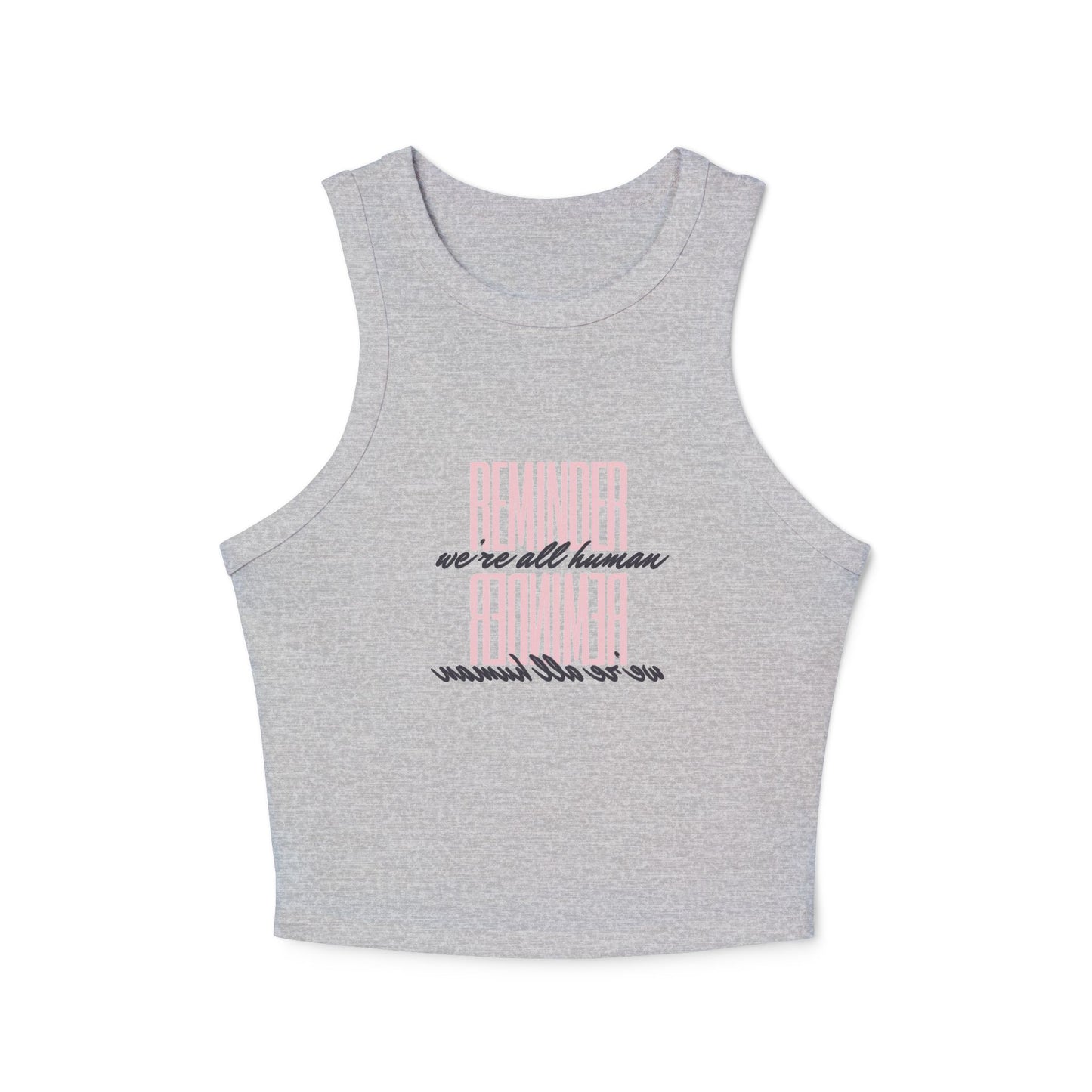 REMINDER: We're All Human Racer Tank Top
