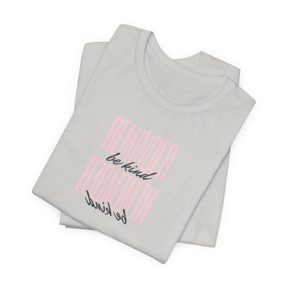 REMINDER: Be Kind T-Shirt