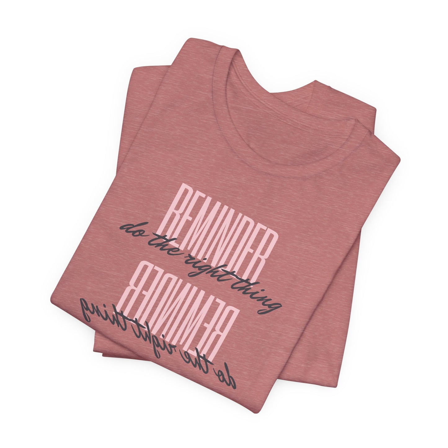 REMINDER: Do the Right Thing T-Shirt
