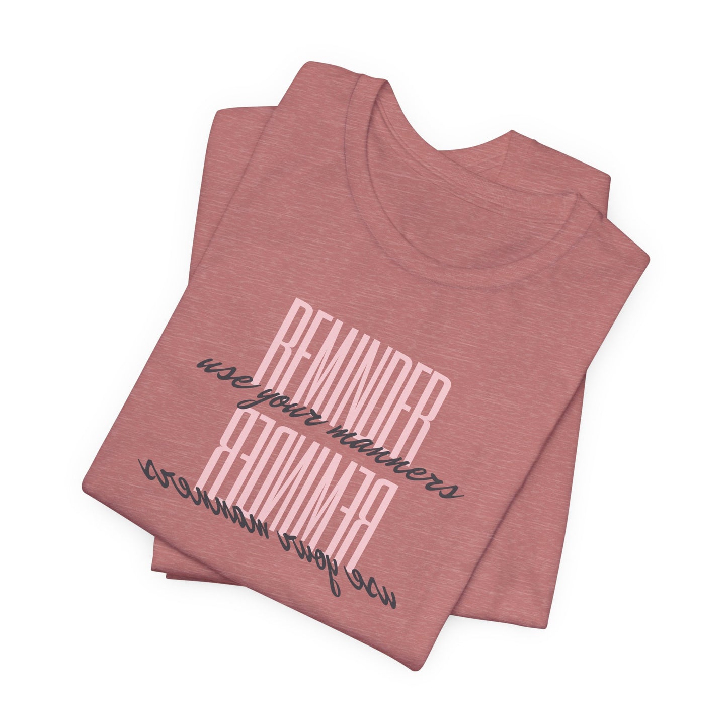 REMINDER: Use your Manners T-Shirt