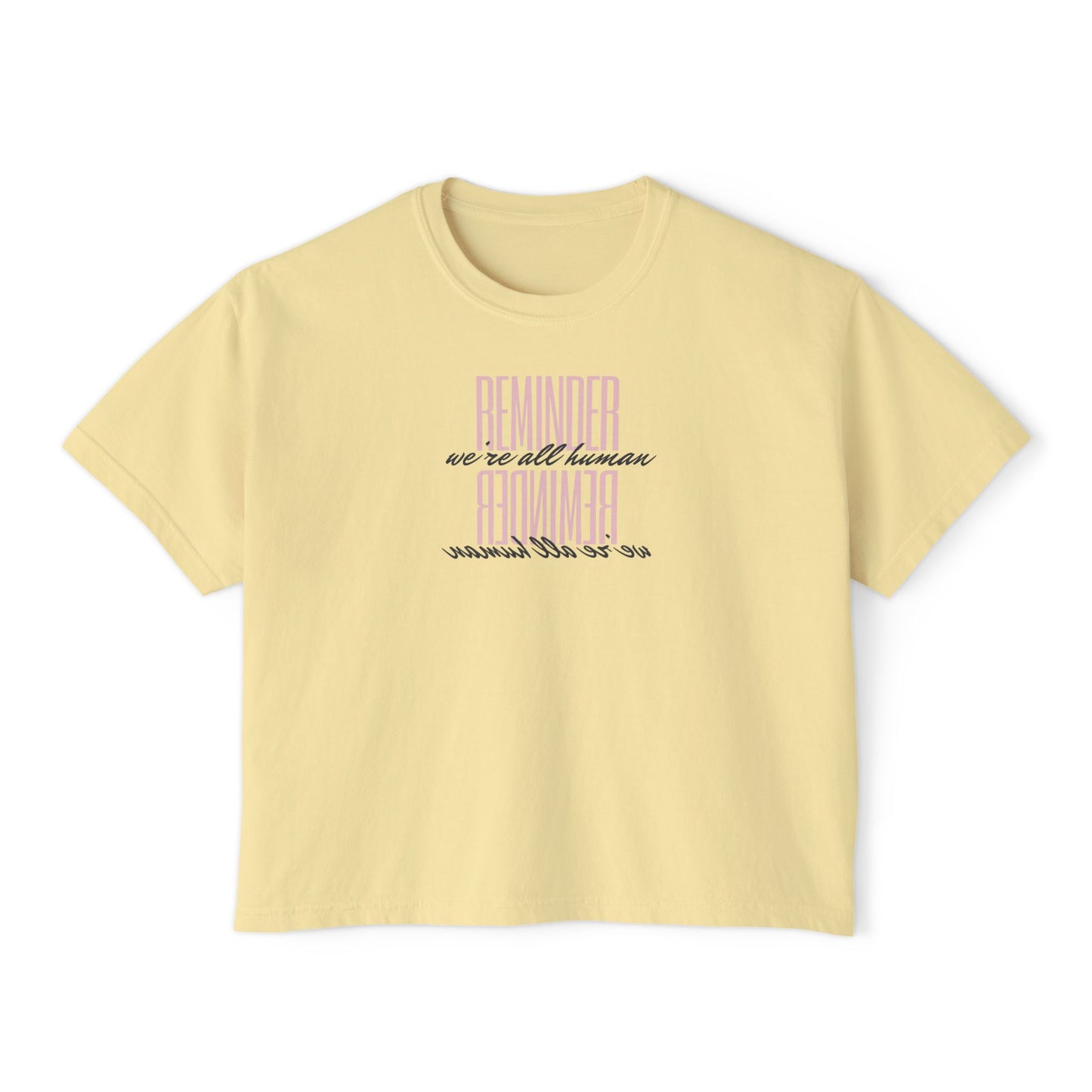 REMINDER: We're All Human Box Tee