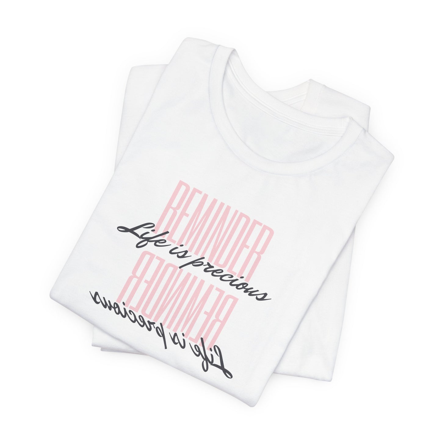 REMINDER: Life is Precious T-Shirt