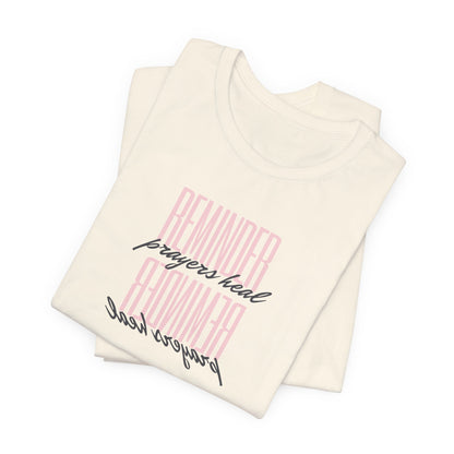 REMINDER: Prayers Heal T-Shirt